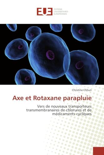 Axe et Rotaxane parapluie: Vers de nouveaux transporteurs transmembranaires de chlorures et de médicaments cycliques