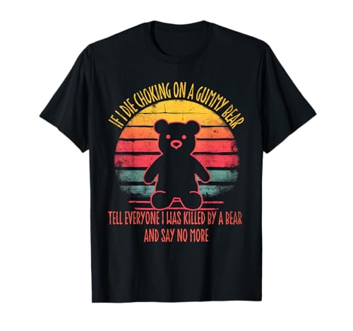 If I Die Choking On A Gummy Funny Bear Tell Everyone Retro T-Shirt