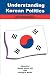 Understanding Korean Politics (Suny Series in Korean Studies) (Suny Series, Korean Studies)