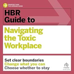 HBR Guide to Navigating the Toxic Workplace cover art