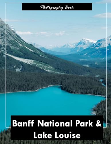 Banff National Park & Lake Louise: A Visual Journey Through the Canadian Rockies’ Crown Jewels — Stunning Photography of Turquoise Lakes, Towering Peaks, and Alpine Majesty