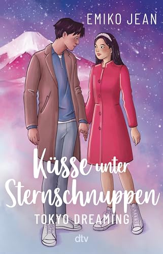 Küsse unter Sternschnuppen – Tokyo Dreaming: Romantische Cinderellastory mit angesagtem Japan-Setting ab 13 | Hochwertig veredelt (Die Tokyo-Ever-After-Reihe, Band 2)