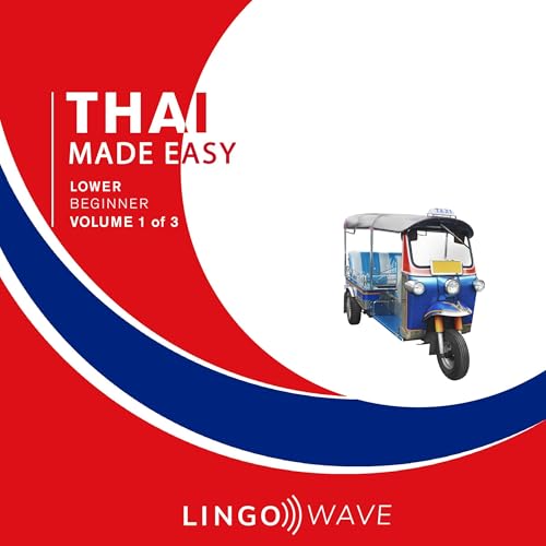 Thai Made Easy: Lower Beginner, Volume 1 of 3 by Lingo Wave episode artwork
