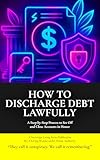 How to Discharge Debt Lawfully: A Step-by-Step Process to Set Off and Close Accounts in Honor (A Sovereign Living Series Publication)
