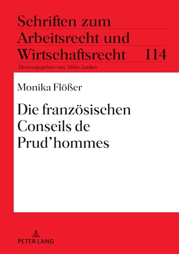 Die französischen Conseils de Prud'hommes (Schriften zum Arbeitsrecht und Wirtschaftsrecht) (German Edition)
