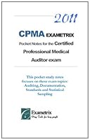 2011 CPMA EXAMETRIX Pocket Notes for the Certified Professional Medical Auditor exam: This pocket study notes focuses on these exam topics: Auditing, ... Standards and Statistical sampling. 1463764790 Book Cover