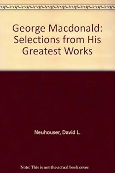Paperback George MacDonald: Selections from His Greatest Works Book