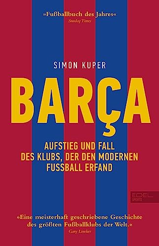 BARCA. Aufstieg und Fall des Klubs, der den modernen Fußball erfand: Die Geschichte des FC Barcelona (Sunday Times Fußballbuch des Jahres)