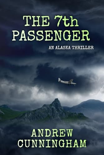 The 7Th Passenger: An Alaska Thriller: 3 (The Alaska Thrillers Series)