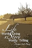 A Life Worth Living - A Story Worth Telling