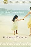 Geheime Tochter: Roman - Shilpi Somaya Gowda Übersetzer: Ulrike Wasel, Klaus Timmermann 
