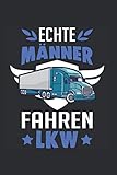  Lastkraftwagenfahrer Notizbuch: Echte Männer fahren LKW Fahrer Lastwagen / 6x9 Zoll / 120 karierte Seiten Seiten