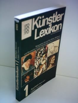 Künstlerlexikon. Biographien der großen Maler, Bildhauer und Baumeister. Bd. 1: Hans von Aachen - Filippino Lippi. Bd. 2: Fra Filippo Lippi - Francisco de Zurbaran.