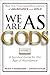 We Are as Gods: A Survival Guide for the Age of Abundance (Exponential Technology Series)