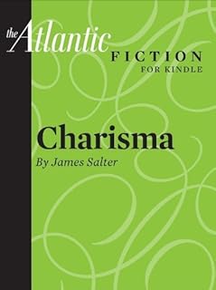 Charisma (A Short Story From The Atlantic) (Fiction From The Atlantic)