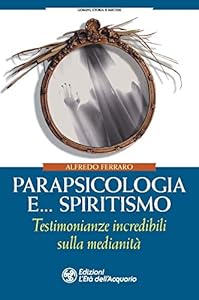 Vedi scheda su Amazon Parapsicologia e... spiritismo. Testimonianze incredibili sulla medianità