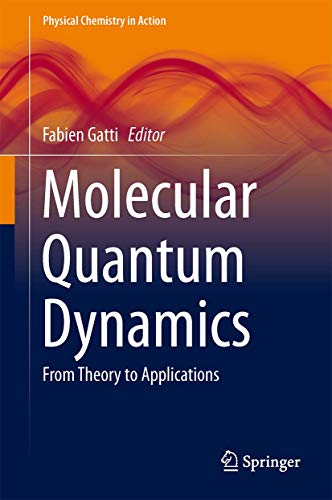 Molecular Quantum Dynamics: From Theory to Applications (Physical Chemistry in Action)
