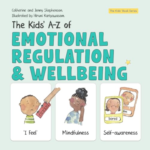 The Kids' A-Z of Emotional Regulation and Wellbeing (The Kids' Bo...