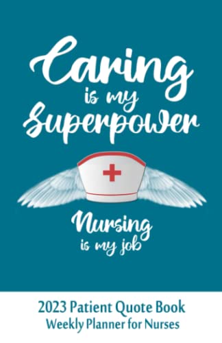 2023 Patient Quote Book: Sweet Stories From The Hospital | Compact Weekly Planner 2023 For Caring Nurses