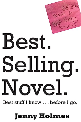 Best. Selling. Novel. best stuff I know . . . before I go.
