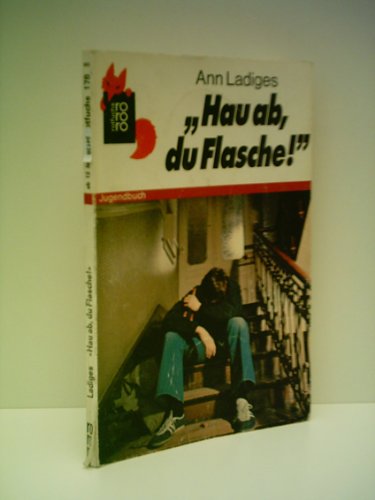Ann Ladiges: Hau ab, Du Flasche! : Ladiges Ann Bücher