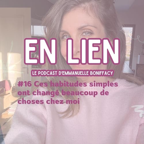 #16 Ces habitudes simples ont chang&eacute; beaucoup de choses chez moi