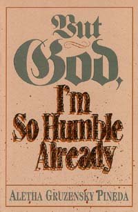 Paperback But God, I'm So Humble Already Book