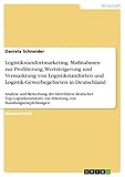 Logistikstandortmarketing. Maßnahmen zur Profilierung, Wertsteigerung und Vermarktung von Logistikstandorten und Logistik-Gewerbegebieten in Deutschland: ... zur Ableitung von Handlungsempfehlungen.