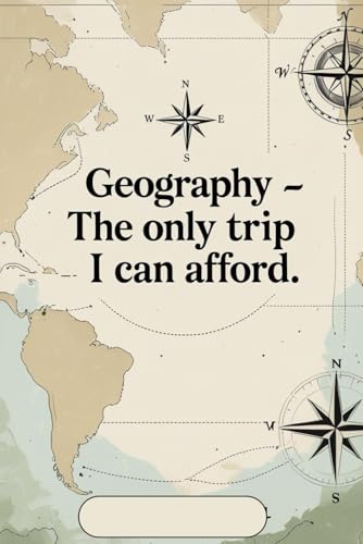 Geography, The Only Trip I Can Afford: Funny graph paper notebook for students, map lovers and everyday school notes