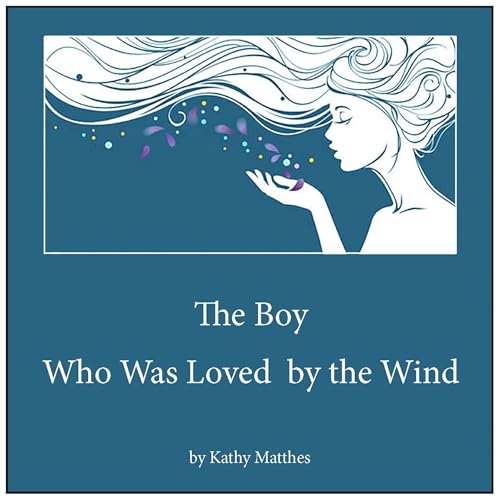 The Boy Who Was Loved by the Wind by Kathy Matthes episode artwork