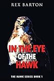 In The Eye Of The Hawk: The Hawk Series Book 1