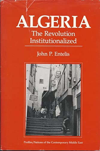 Algeria: The Revolution Institutionalized (Nati... 0865314705 Book Cover