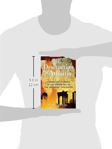 The Destruction of Atlantis: Compelling Evidence of the Sudden Fall of the Legendary Civilization