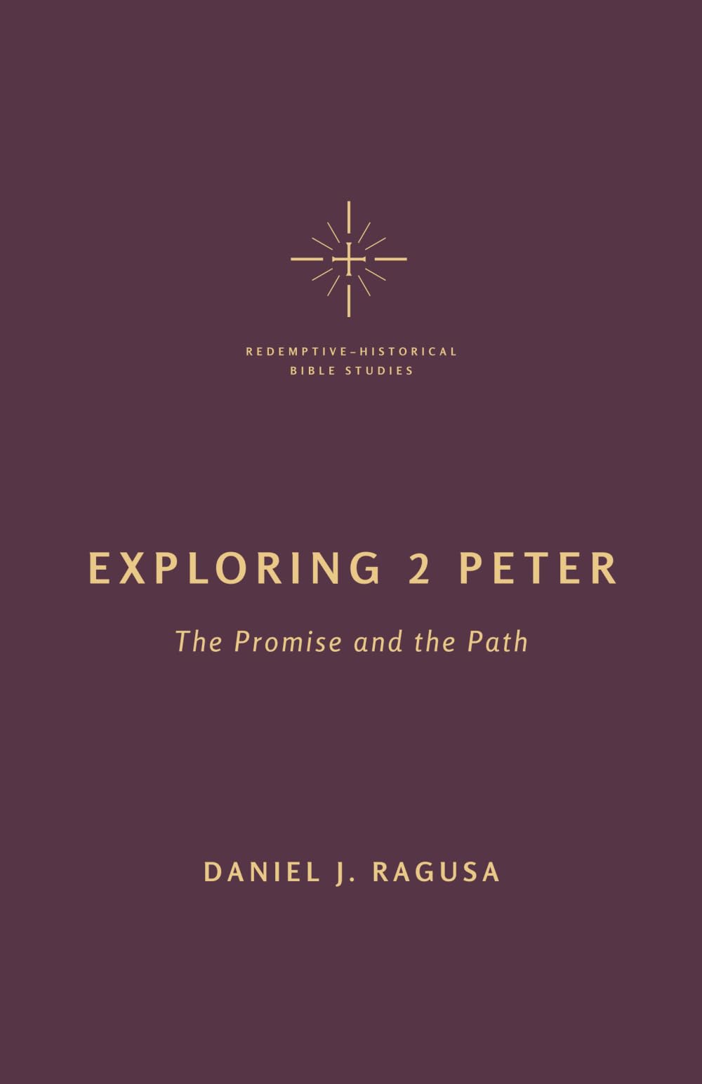Exploring 2 Peter: The Promise and the Path (Redemptive-Historical Bible Studies)