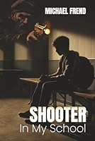 Shooter in My School 1968403108 Book Cover