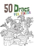  50 Dracs Per pintar. Volum 1: 3 (Quaderns Per Pintar De Les Figures De Festa)