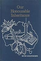 Our Honourable Inheritance: A History of the Church of Jesus Christ of Latter-day Saints in Australia 0731658663 Book Cover