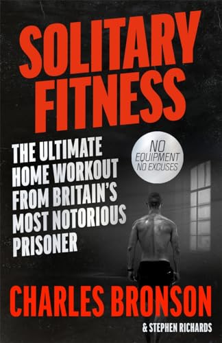 Solitary Fitness - The Ultimate Workout From Britain's Most Notor...