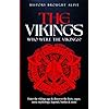 The Vikings: Who Were The Vikings? Enter The Viking Age & Discover The Facts, Sagas, Norse Mythology, Legends, Battles & More