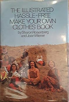 Hardcover The Illustrated Hassle-Free Make Your Own Clothes Book (1971) Book