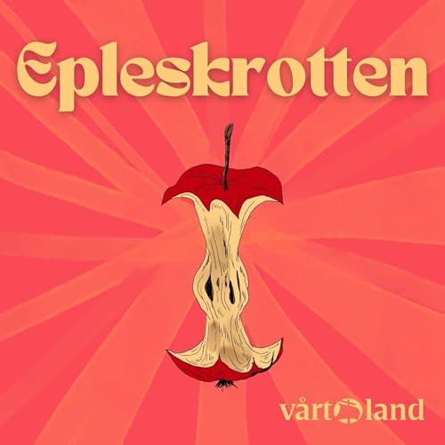 Epleskrotten &ndash; bonus 2: En bedre historie, hva betyr det? (med Alexis Lundh)