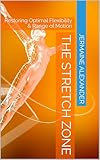 The Stretch Zone: Restoring Optimal Flexibility & Range of Motion (English Edition)