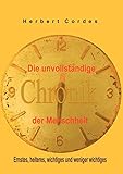  Die unvollständige Chronik der Menschheit: Ernstes, heiteres, wichtiges und weniger wichtiges