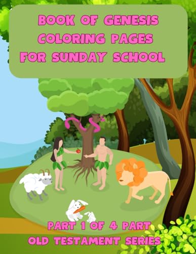 Book of Genesis Coloring Pages for Sunday School (Part 1 of 4): Bible-Based Activities for Kids & Christian Education. Old Testament.: Fun and ... School, Homeschool, and Christian Learning