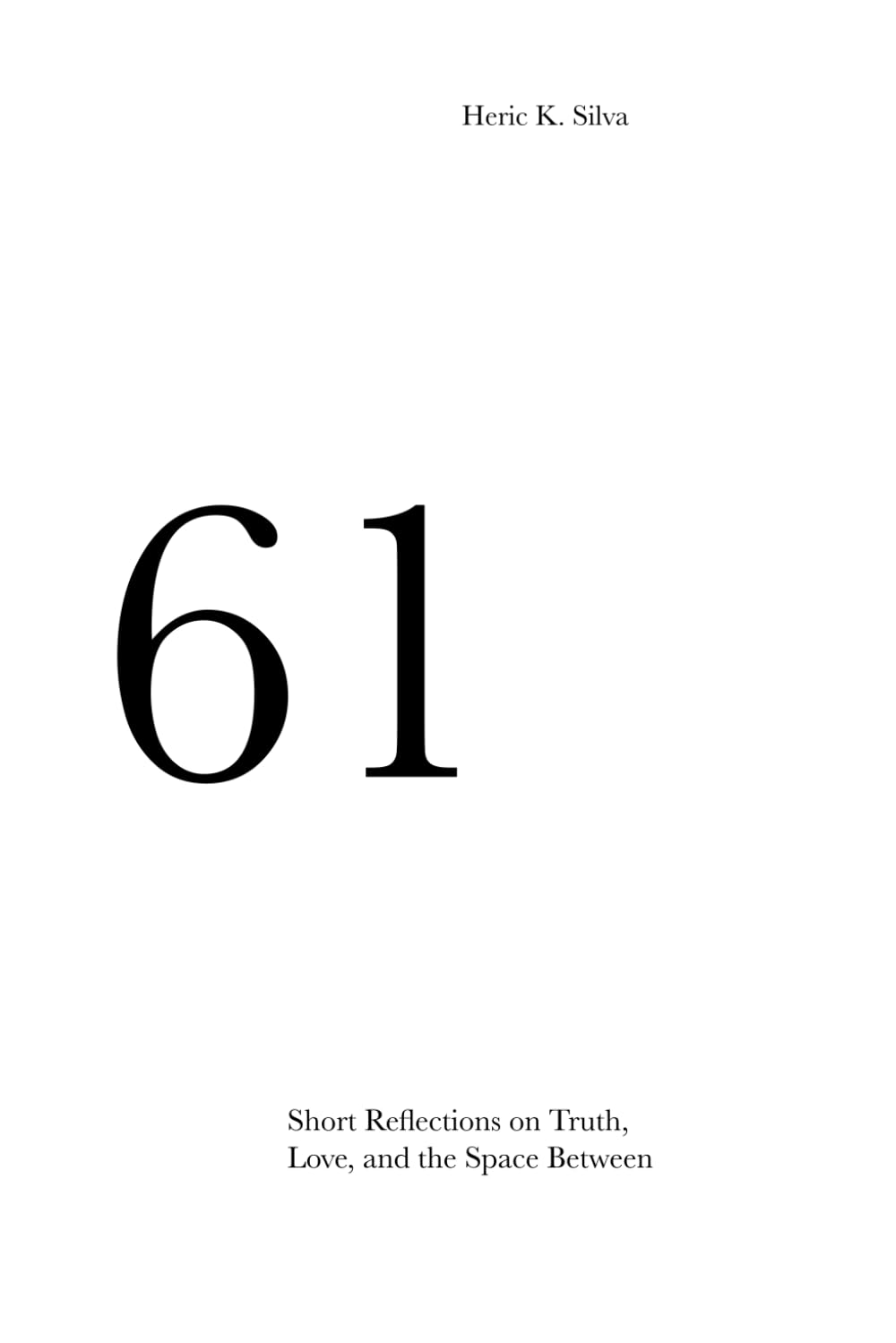 61: Short Reflections on Truth, Love, and the Space Between