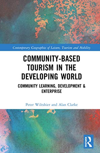 Community-based Tourism in the Developing World: Community Learning, Development & Enterprise (Contemporary Geographies of Leisure, Tourism and Mobility) view 2