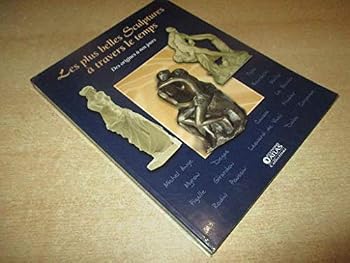 Paperback Les plus belles sculptures à travers le temps des origines à nos jours [French] Book