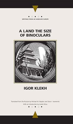 A Land the Size of Binoculars (Writings From An Unbound Europe)