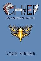 Chief: An American Novel 1514644932 Book Cover