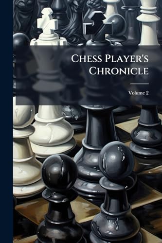 Chess Player's Chronicle; Volume 2